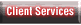 [ Client Services ]